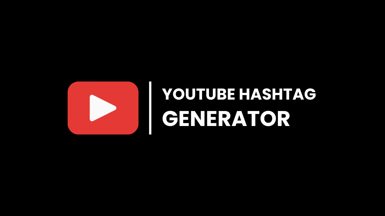 Thumbnail of YouTube Hashtag Generator tool webpage with YouTube logo and text "YOUTUBE HASHTAG GENERATOR" on a black background.